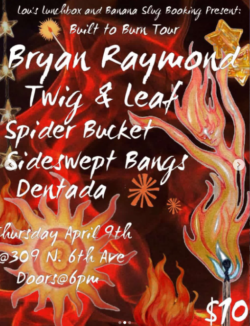 Flyer for Sideswept Bangs, Twig & Leaf, Bryan Raymond, Spider Bucket, Dentada