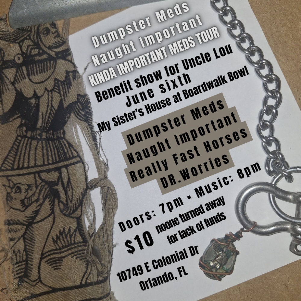 Flyer for Dumpster Meds, Really Fast Horses, Dr. Worries, Naught Important