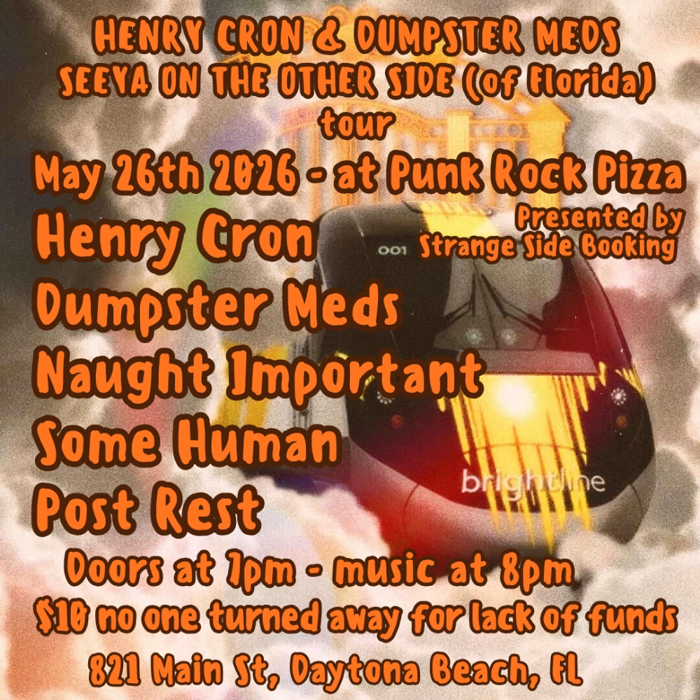 Flyer for Dumpster Meds, Henry Cron, Post Rest, Some Human, Naught Important