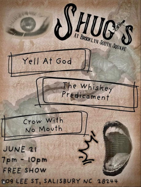 Flyer for Yell At God, The Whiskey Predicament, Crow WIth No Mouth